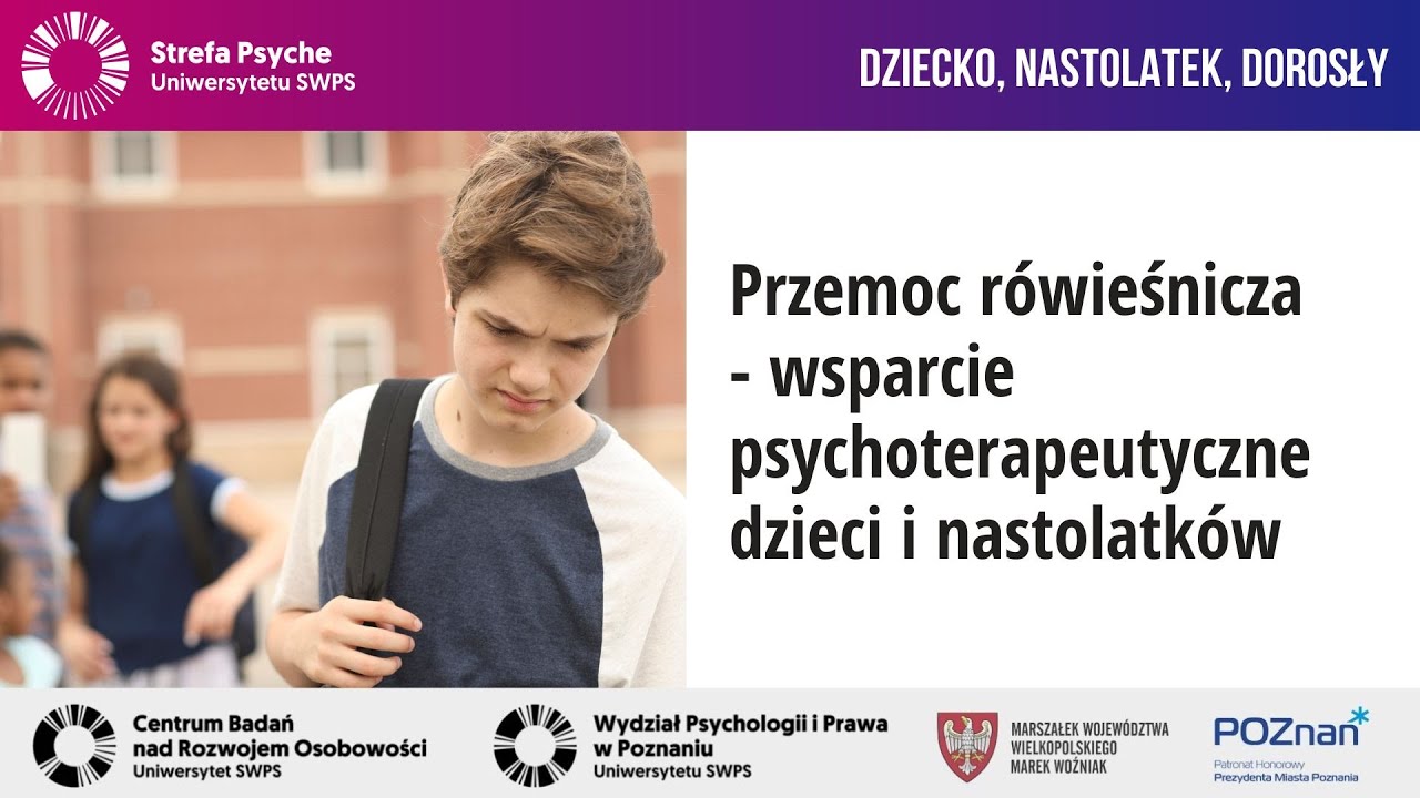 Przemoc rówieśnicza - wsparcie psychoterapeutyczne dzieci i nastolatków  - dr Anna Kubiak
