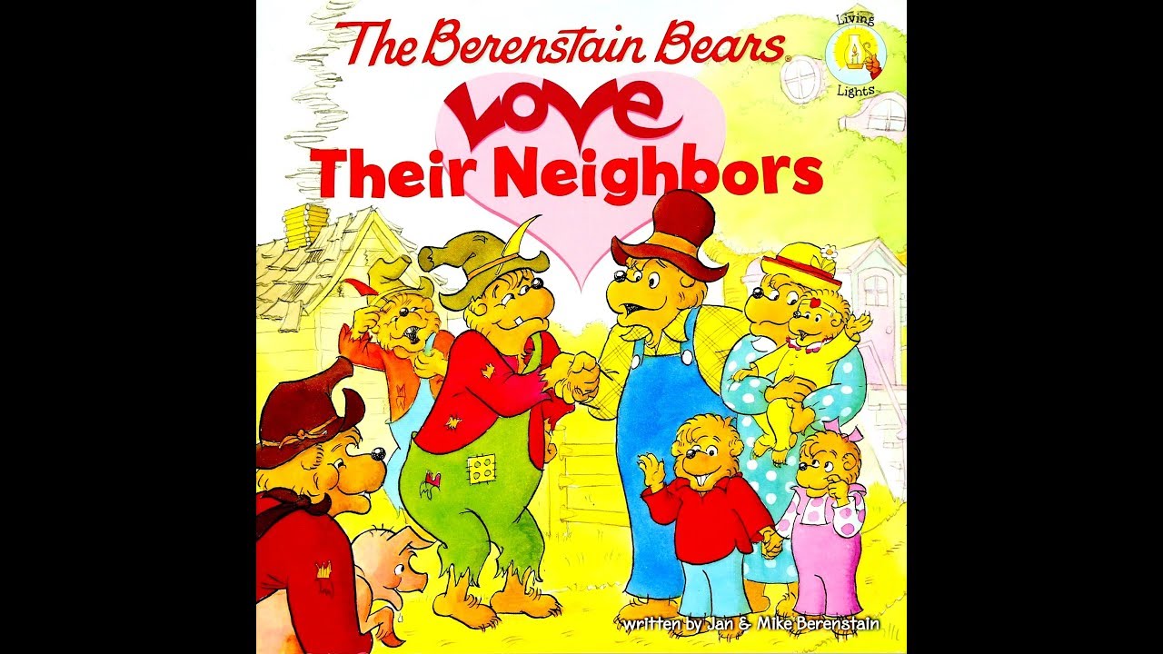 The Berenstain Bears Love Their Neighbors