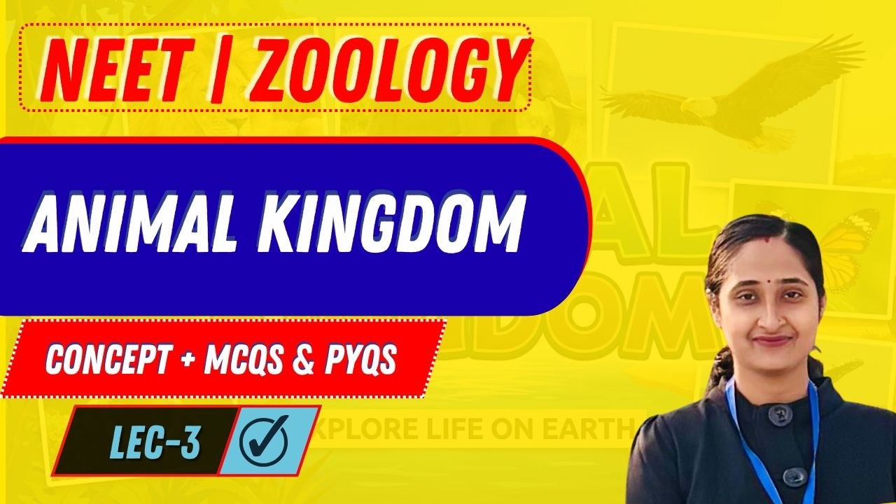 NEET I ZOOLOGY I ANIMAL KINGDOM I MCQS + CONCEPT I LEC 3
