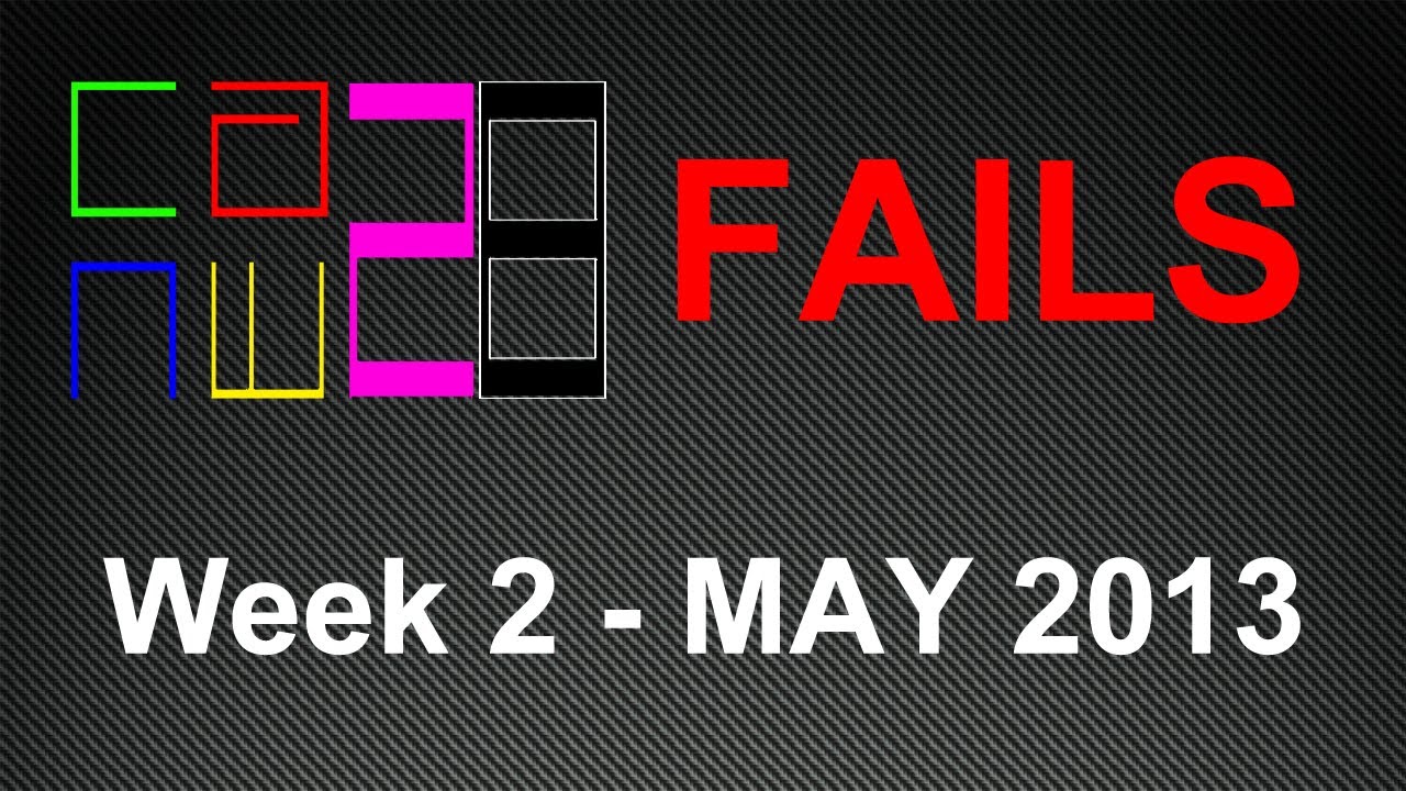 FAILS - Second week of MAY 2013