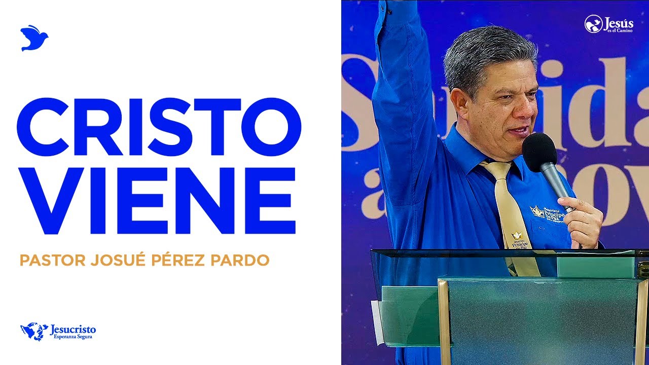 ¡Cristo viene! - Pastor Josué Pérez Pardo