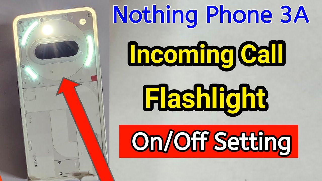 Nothing phone 3a 5g incoming call flash light setting /Nothing phone 3a me incoming call flash light