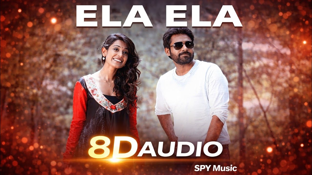 Ela Ela – 8D Audio 🎧 | Telugu Romantic Song | Use Headphones | SPY Music