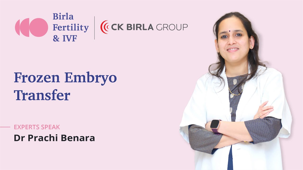 Process of Frozen Embryo Transfer | Dr. Prachi Benara | Birla Fertility & IVF