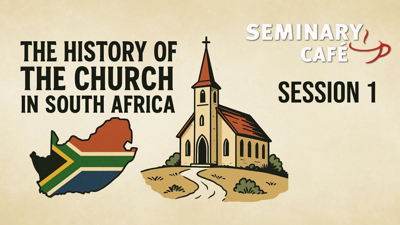 The History of the Church in South Africa - Session 1