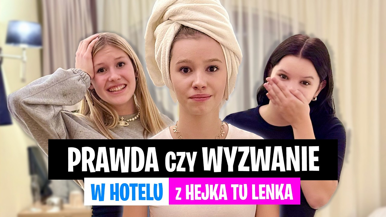 PRAWDA czy WYZWANIE w Hotelu z Hejka tu Lenka