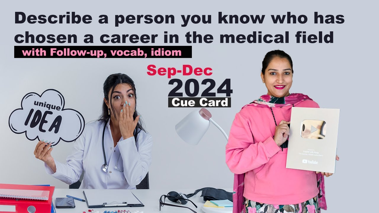 Describe a person you know who has chosen a career in the medical field Cue Card