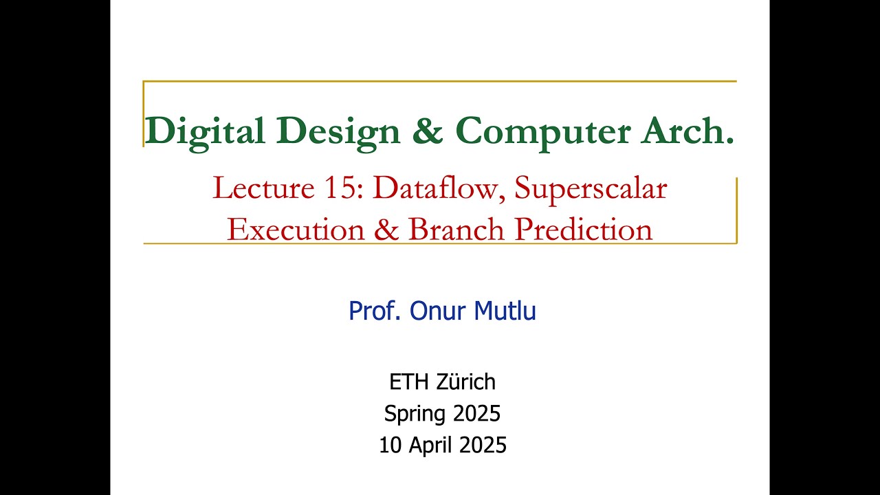 Digital Design and Comp. Arch. - L15: Dataflow, Superscalar Execution & Branch Prediction (S25)