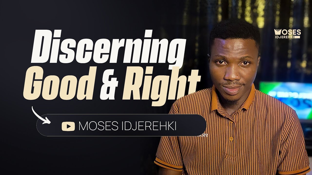 DISCERNING GOOD AND RIGHT ✅️