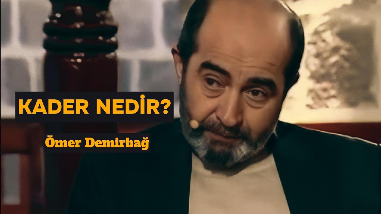 Kader Nedir? Kadere İman Nedir?  &Ouml;mer Demirbağ