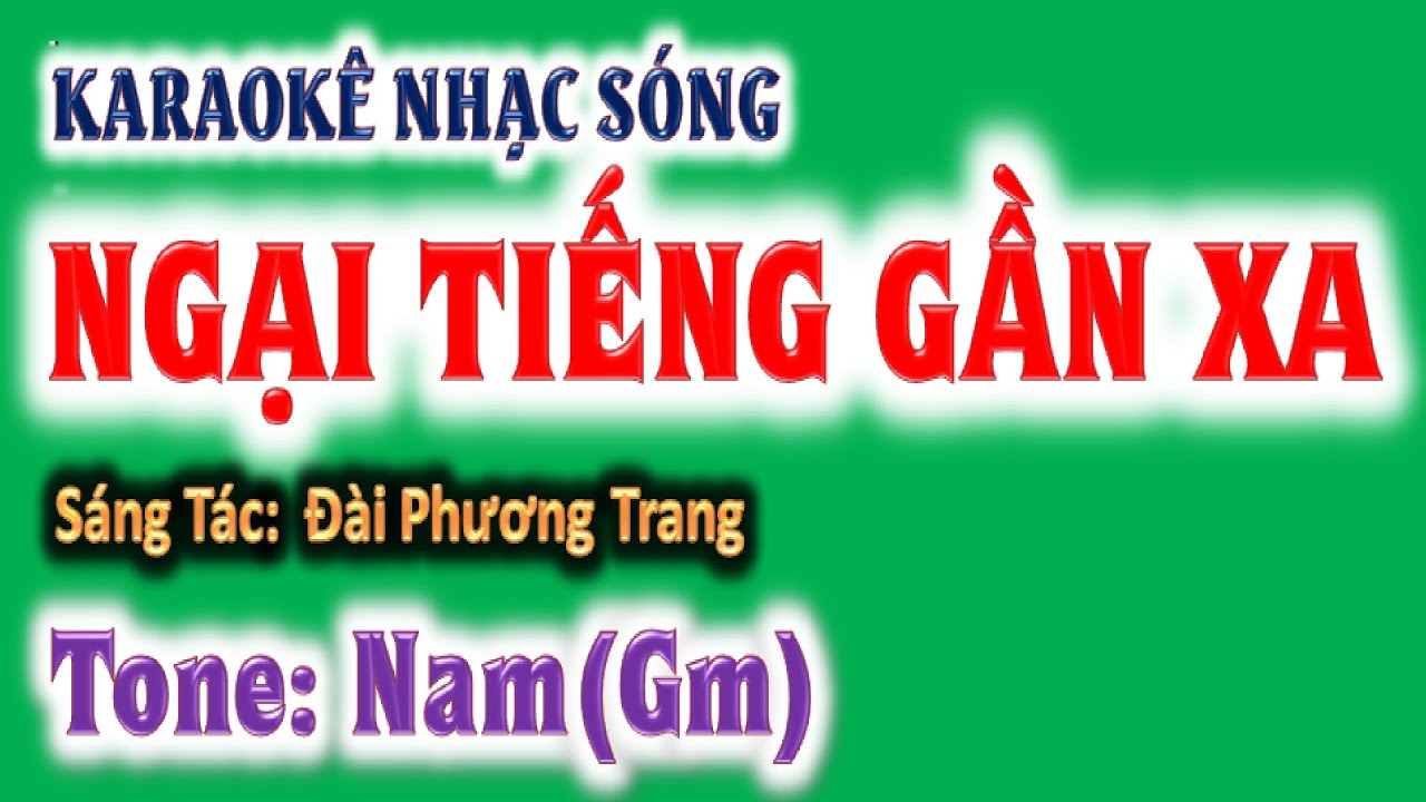 KARAOKE Ngại tiếng gần xa - tone nam (Gm) - ghita Hoàng Chung 2024, St: Đài Phương Trang