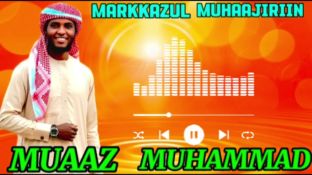 NASHIIDAA MARKAZUL MUHAAJIRIIN. MUAAZ MUHAMMAD 