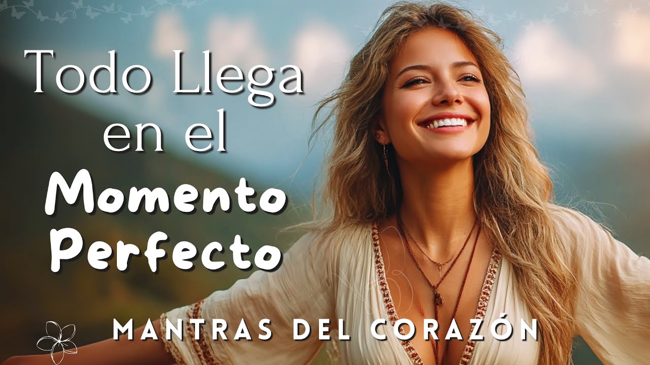 Todo Llega en el Momento Perfecto: Confía, Suelta y Recibe Bendiciones con estos Cánticos ✨💫