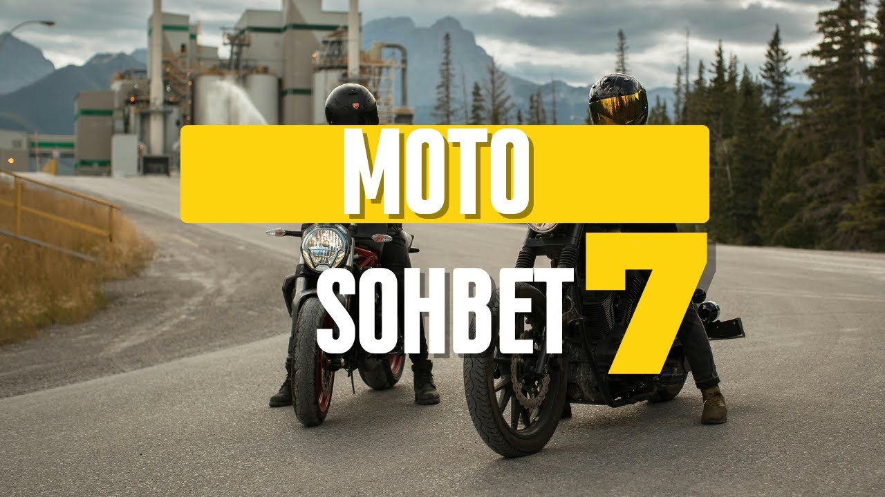 MOTO SOHBET#7