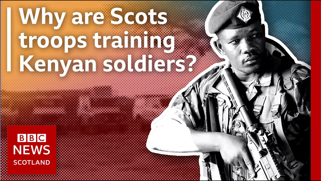 Why are Scots troops training Kenyan soldiers? | BBC Scotland News