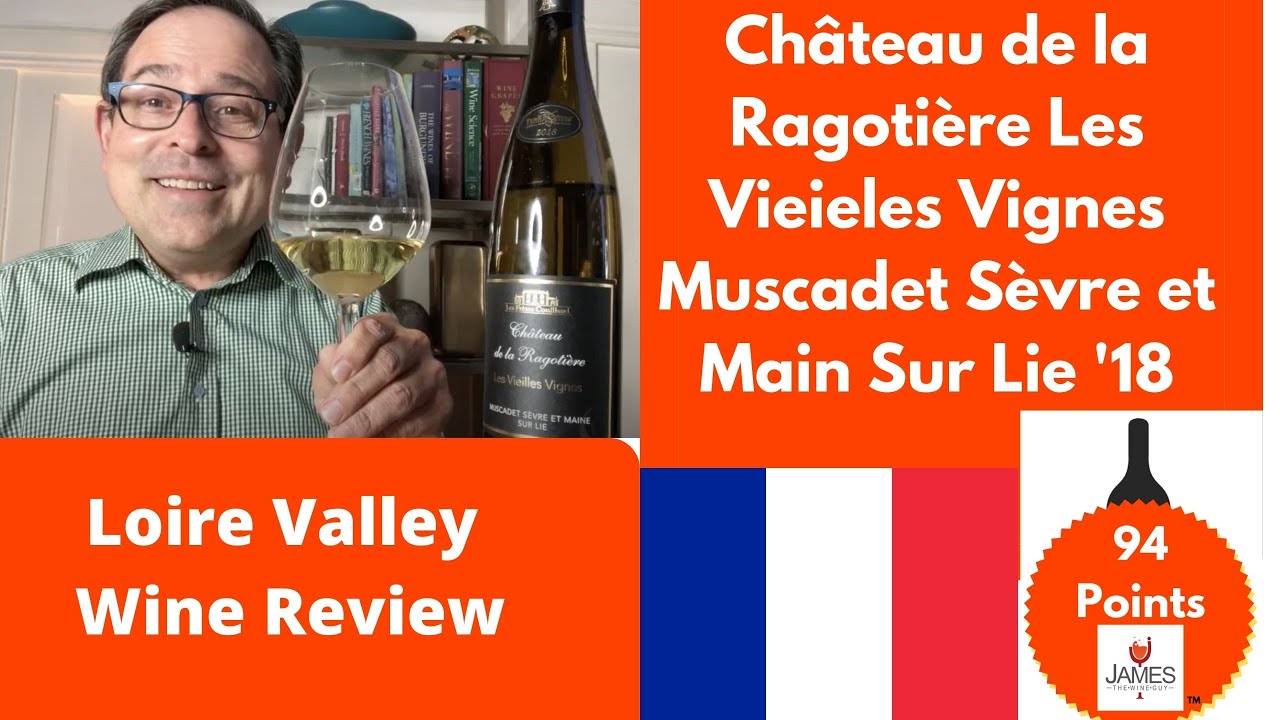 Château de la Ragotière Les Vieilles Vignes Muscadet Sèvre et Main Sur Lie '18 94 Points