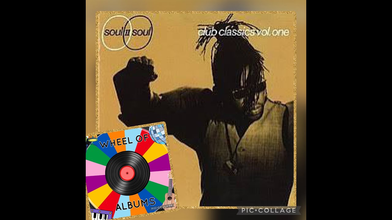 Club Classics Vol One by Soul II Soul (Episode 48, Wheel Of Albums)