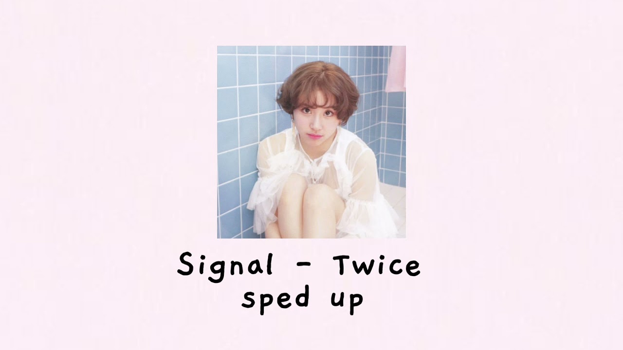 twice - signal (speed up)