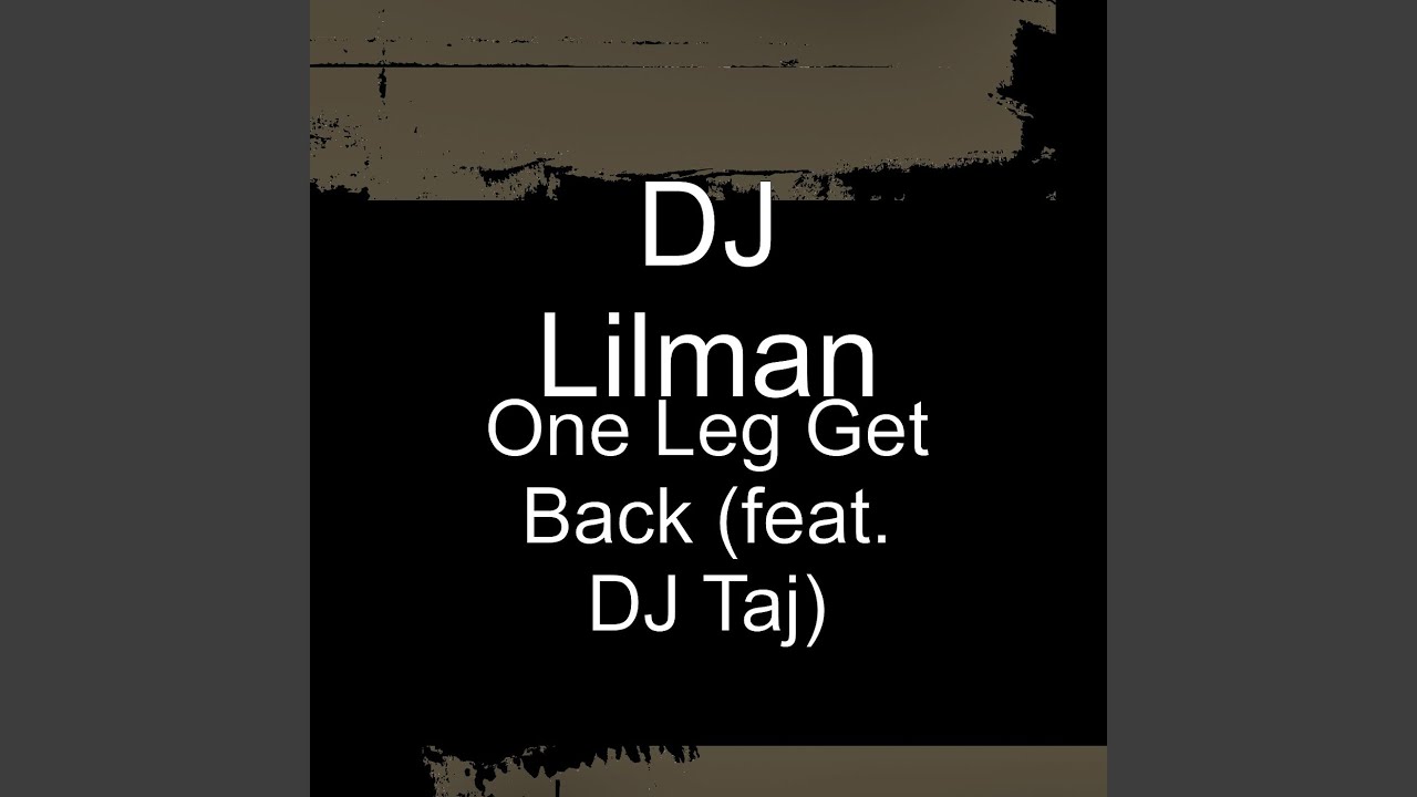 One Leg Get Back (feat. DJ Taj)