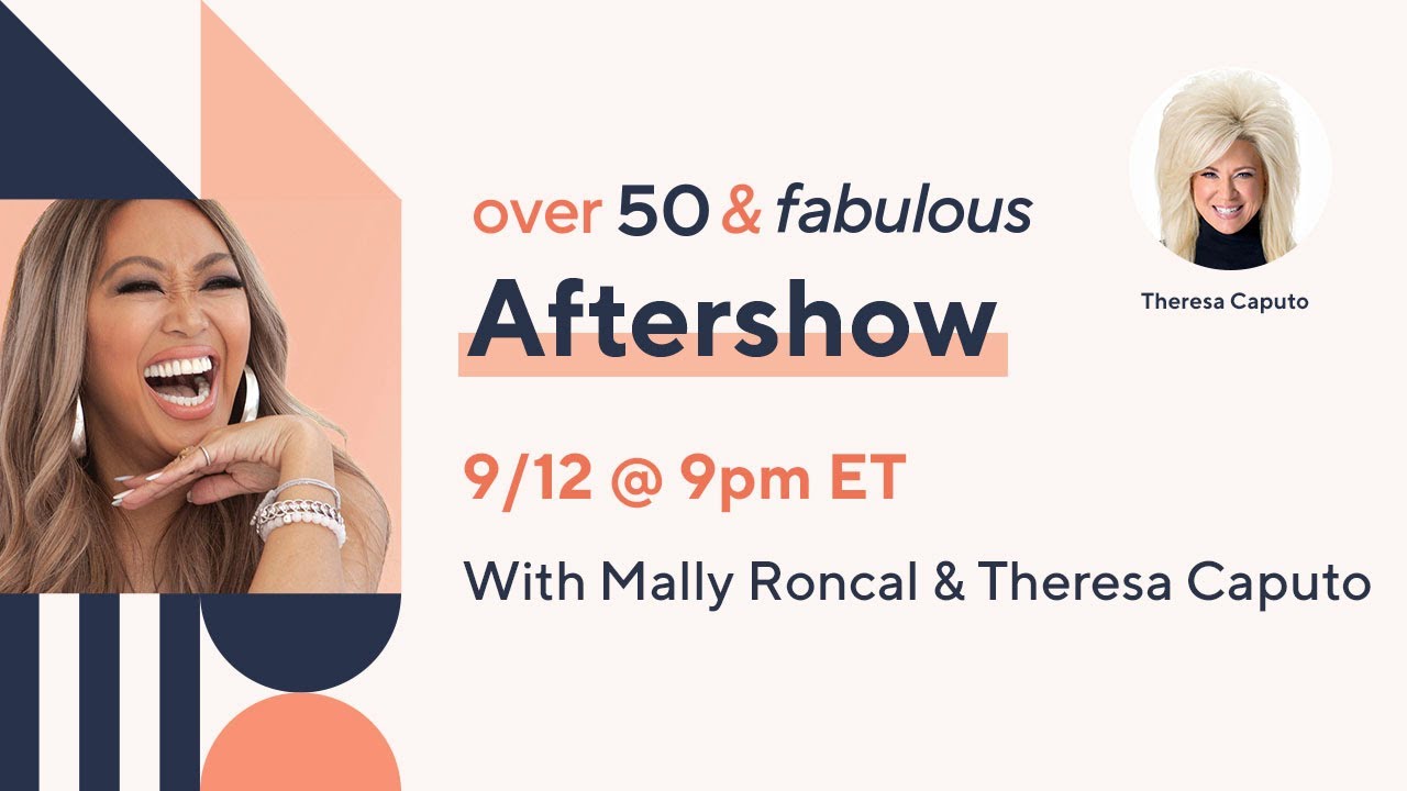 Over 50 & Fabulous: Aftershow - With Mally Roncal & Theresa Caputo