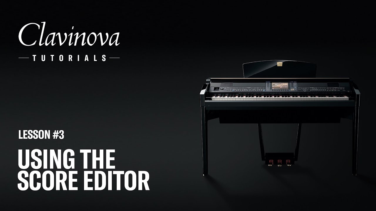 Using the Score Editor - Clavinova Tutorials - Lesson #3