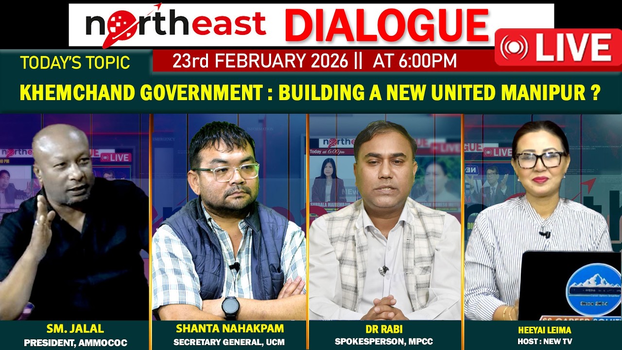 KHEMCHAND GOVERNMENT : BUILDING A NEW UNITED MANIPUR ? || ON NORTHEAST DIALOGUE 23|02|26[LIVE]