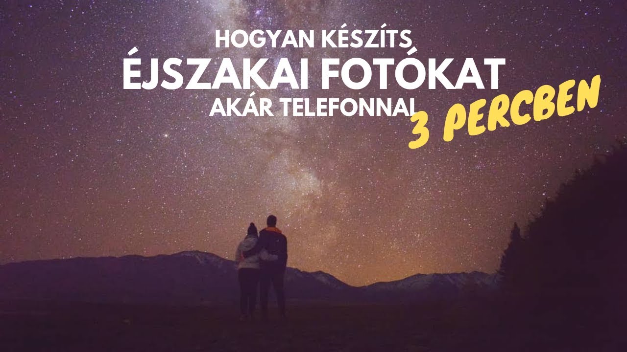 Éjszakai fotózás - Akár telefonnal! (3 percben)