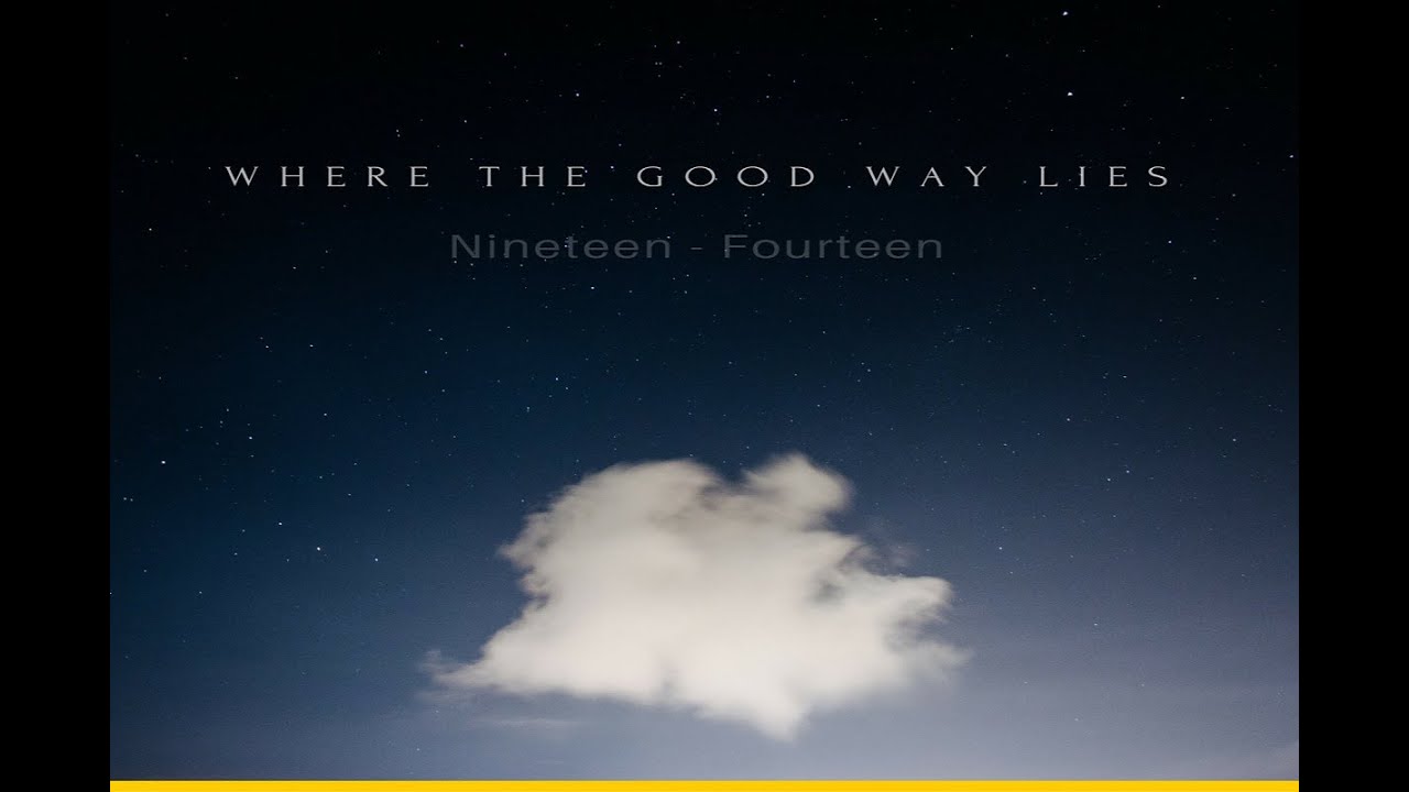 Where the Good Way Lies - Nineteen Fourteen [Full Album]