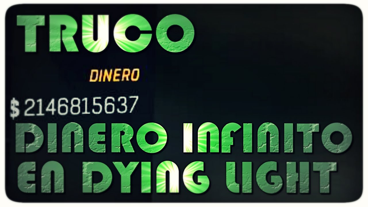 TRUCO DINERO INFINITO EN DYING LIGHT