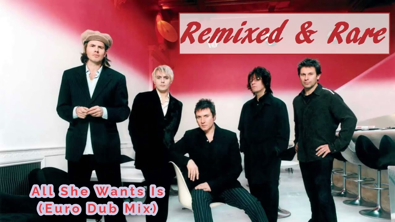 Duran Duran - All She Wants Is (Euro Dub Mix)
