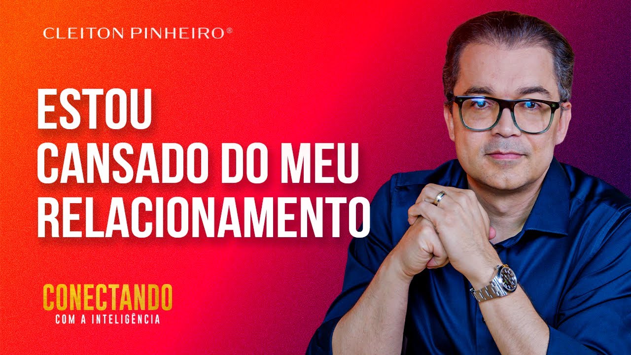 Como resgatar o nosso relacionamento? l Conectando com a Inteligência #253
