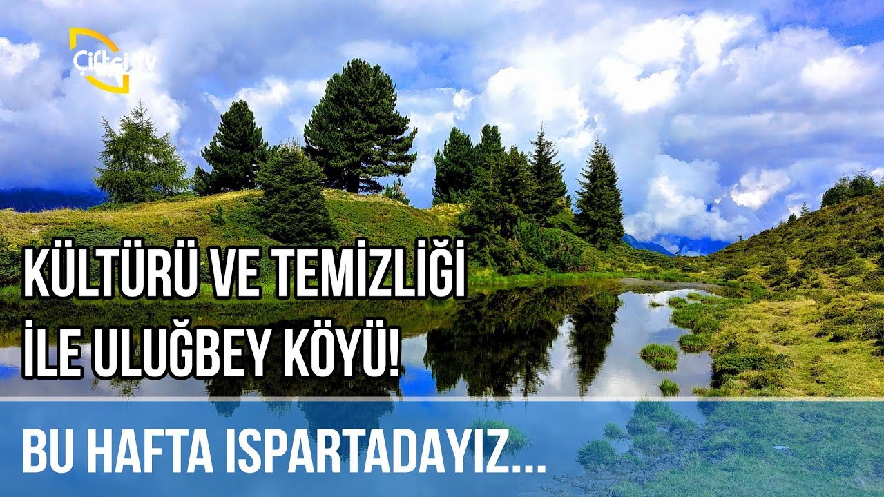 K&uuml;lt&uuml;r&uuml; ve Temizliği ile Uluğbey K&ouml;y&uuml;! -BENİM MEMLEKET