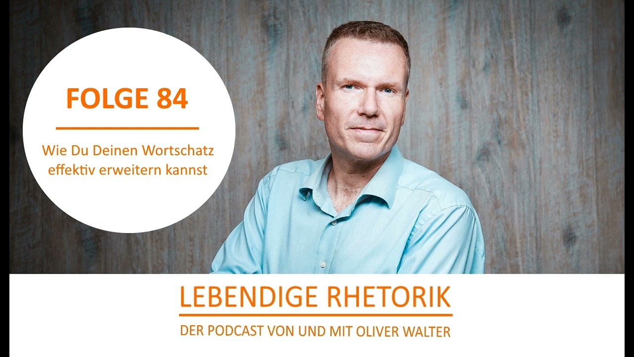 Wie Du Deinen Wortschatz effektiv erweiterst (Lebendige Rhetorik Folge 84)