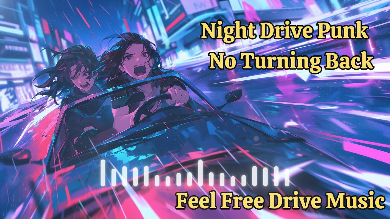Feel Free Drive Music | Night Drive Punk  No Turning Back