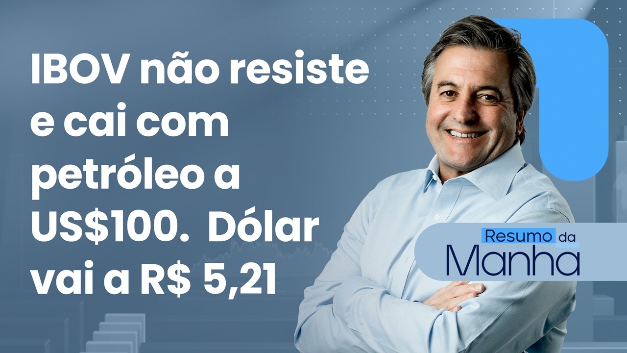 🔴 12/03/26 IBOV não resiste e cai com petróleo a US$100 | Dólar vai a R$ 5,21 | Resumo da manhã