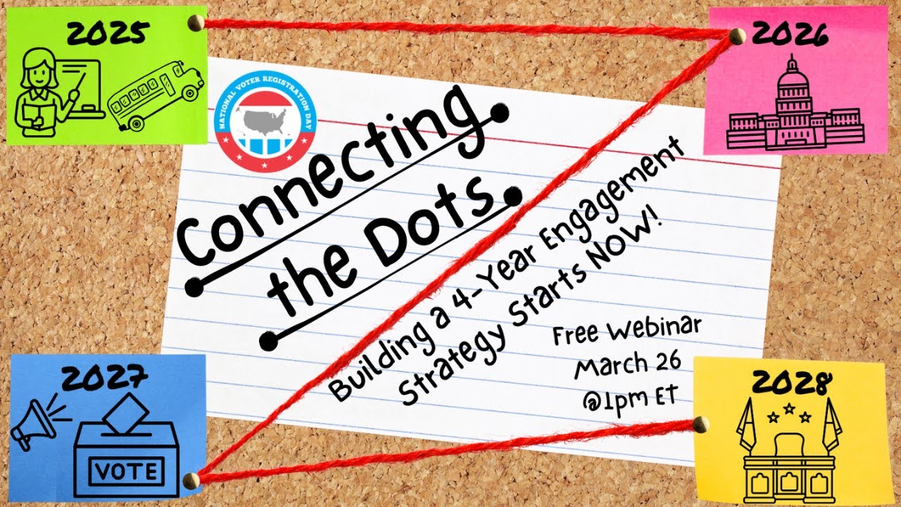 Connecting the Dots: Building a 4-Year Voter Engagement Strategy Starts NOW! – NVRD