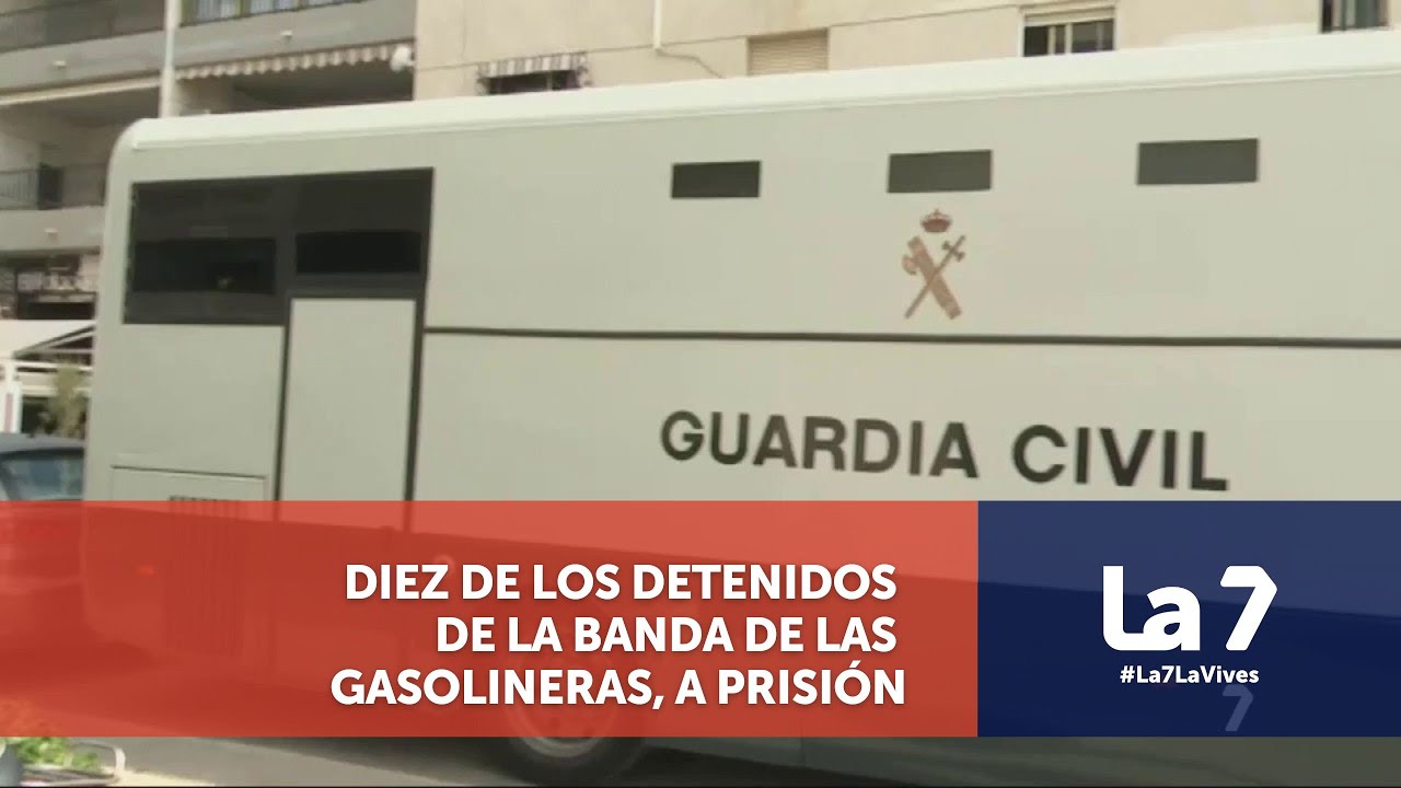 Diez de los detenidos de la banda de las gasolineras, a prisión | La 7