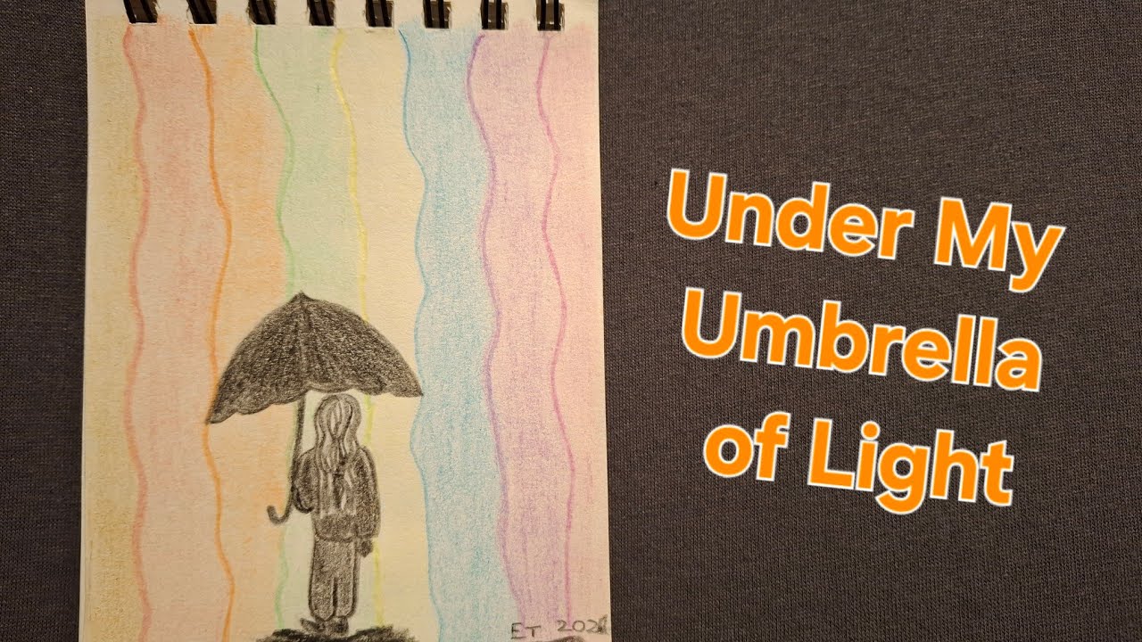 Under My Umbrella of Light. Lyrics by Ellen Truyts - CH Warrior.