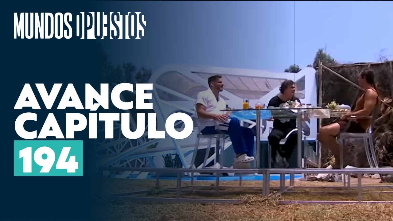 Avance capítulo 194 l Mundos Opuestos