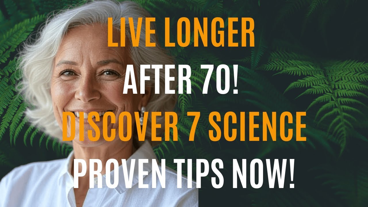 How to Extend Your Lifespan After 70: 7 Science-Proven Tips | Aging Wisdom