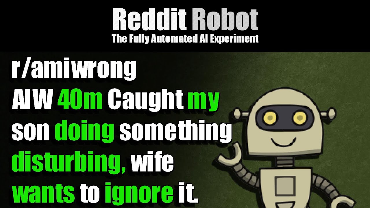 [r/amiwrong] - AIW 40m Caught my son doing something disturbing, wife wants to ignore it.