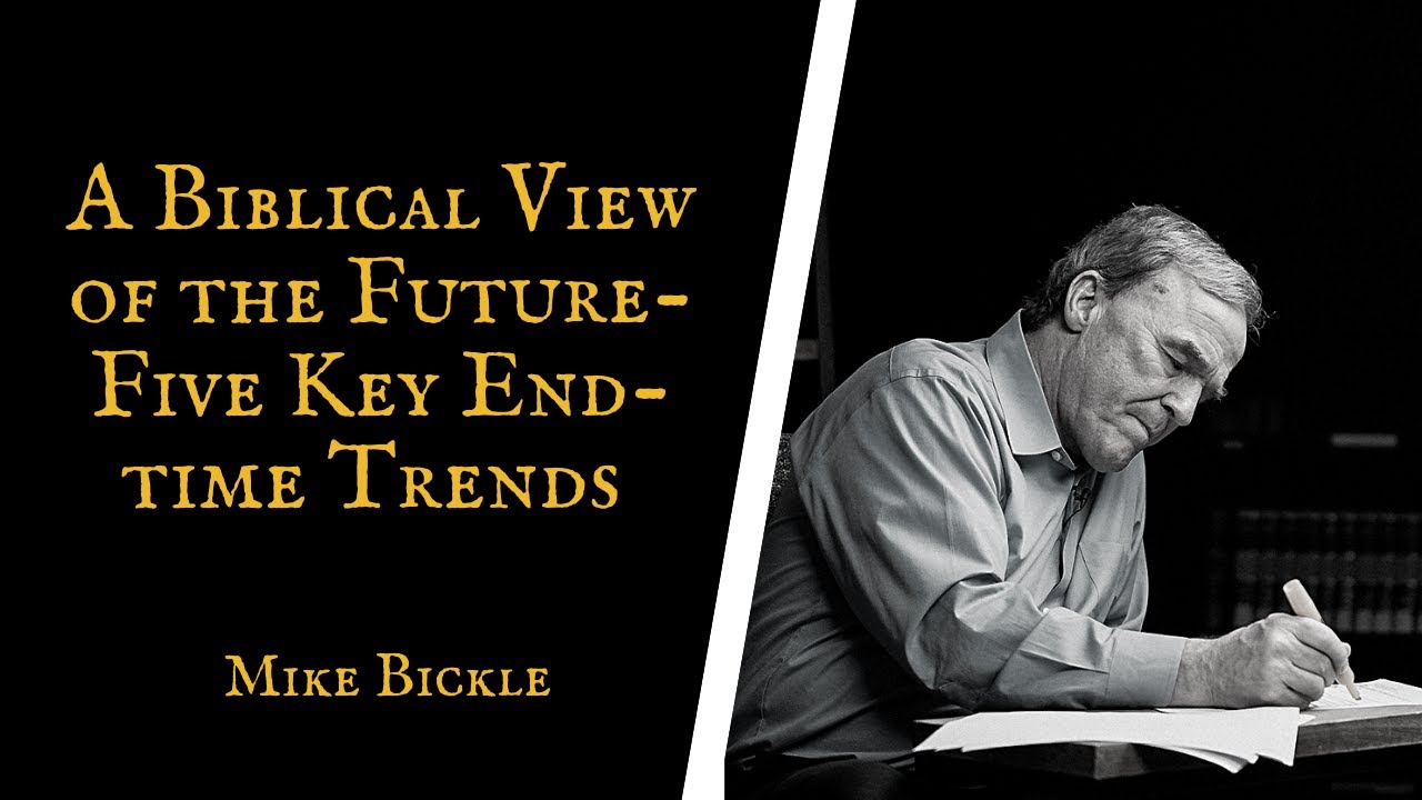 A Biblical View of the Future &mdash; Five Key End time Trends | Mike Bickle