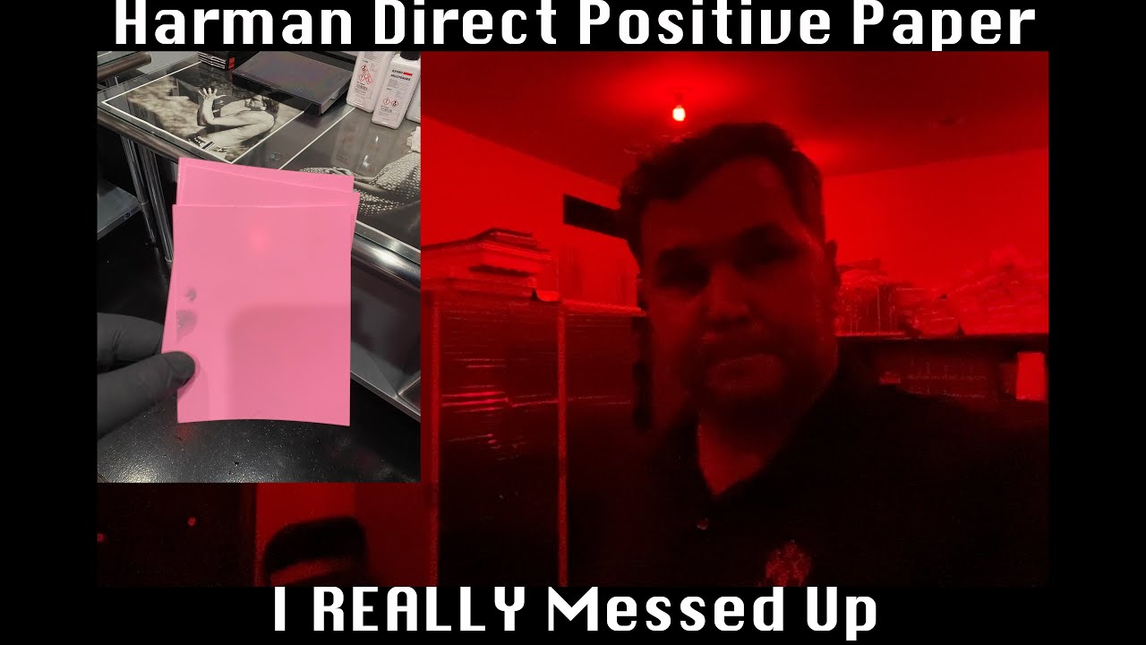 I REALLY Messed Up with Harman Direct Positive Paper