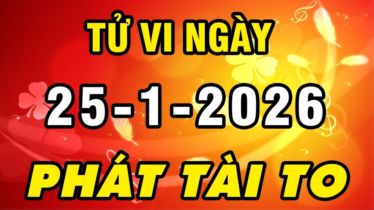 Tu Vi Hang Ngay 25-1-2026 Phát Tài Giàu Có Nứt Vách Con Giáp Này Vét Cạn Lộc Trời Tiền Chất Như Núi