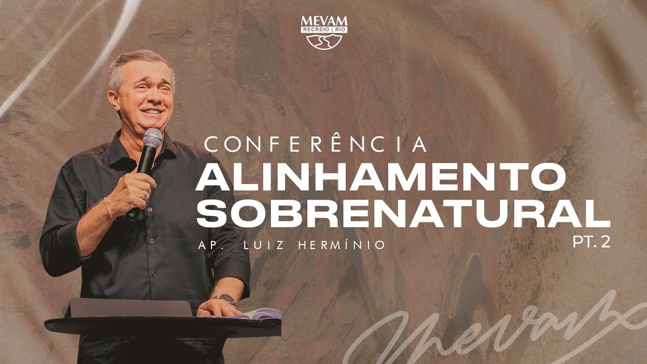 Conferência Alinhamento Sobrenatural Para Pastores e Líderes - Ap Luiz Herminio