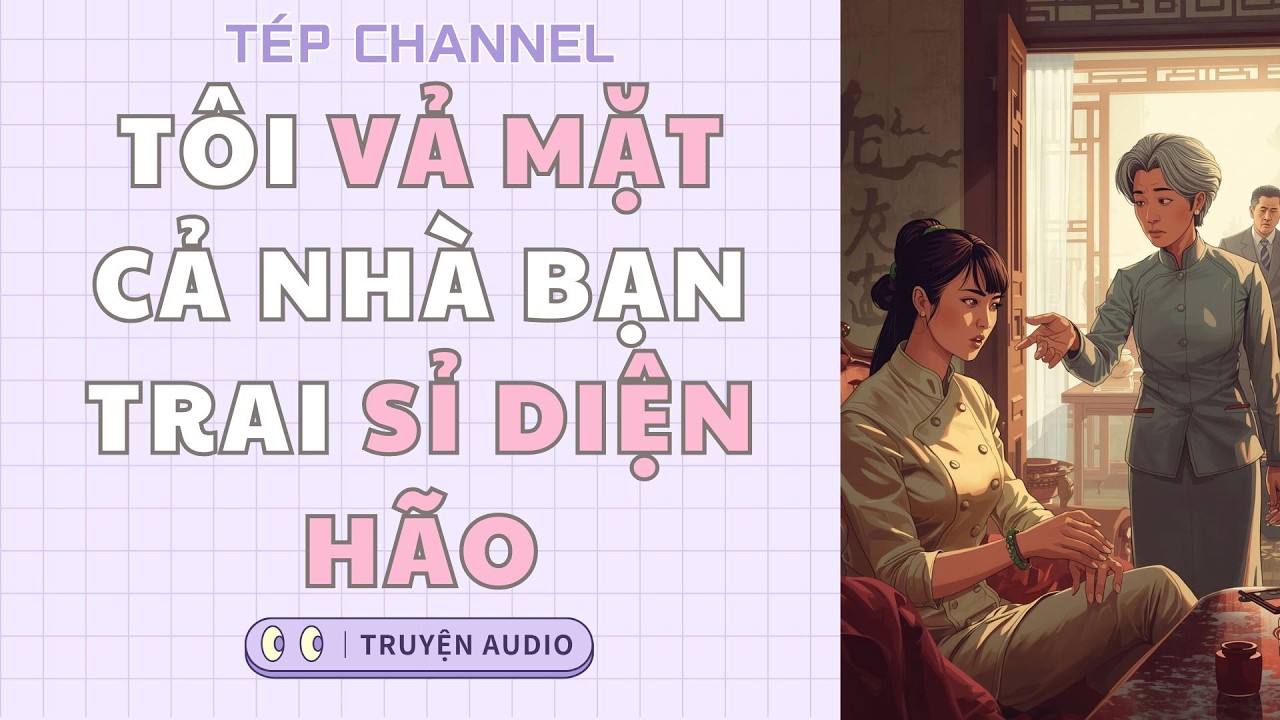[Audio Full] Tôi vả mặt cả nhà bạn trai sỉ diện hão  || TÉP CHANNEL