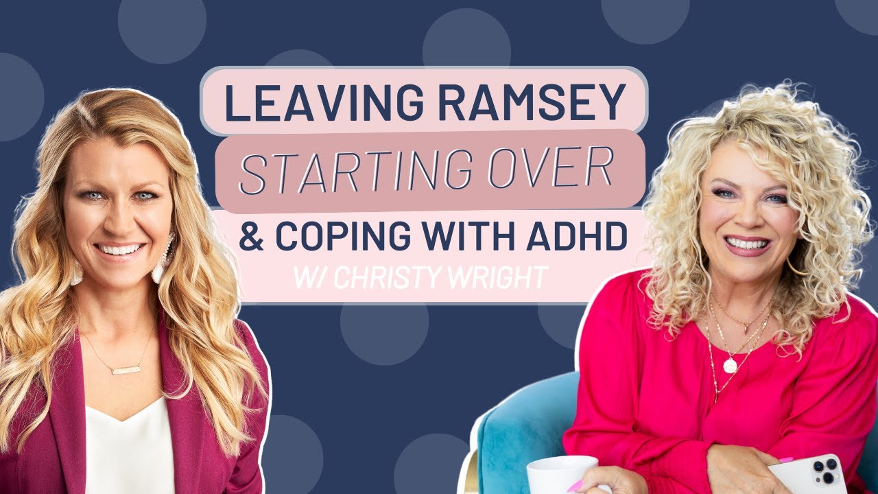 Leaving Ramsey, Starting Over, & Coping with ADHD (w/ Christy Wright)