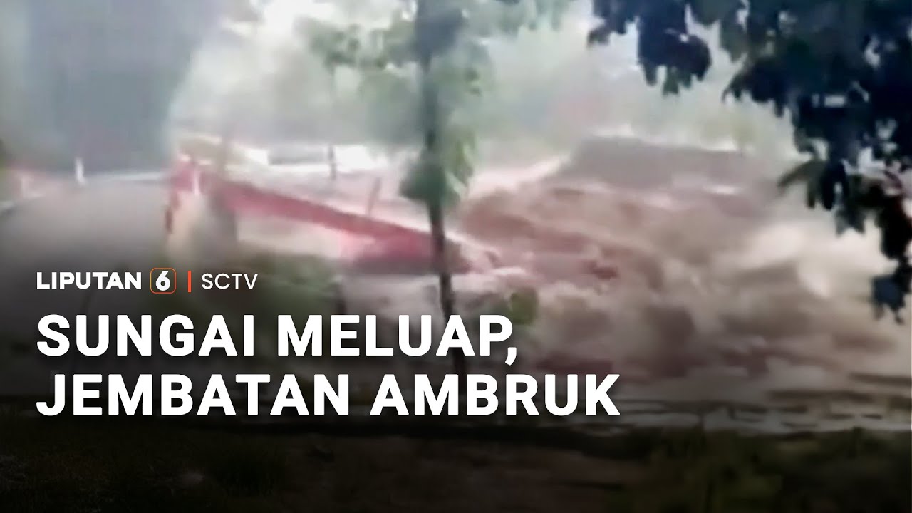 Sungai Meluap, Jembatan Ambruk | Liputan 6