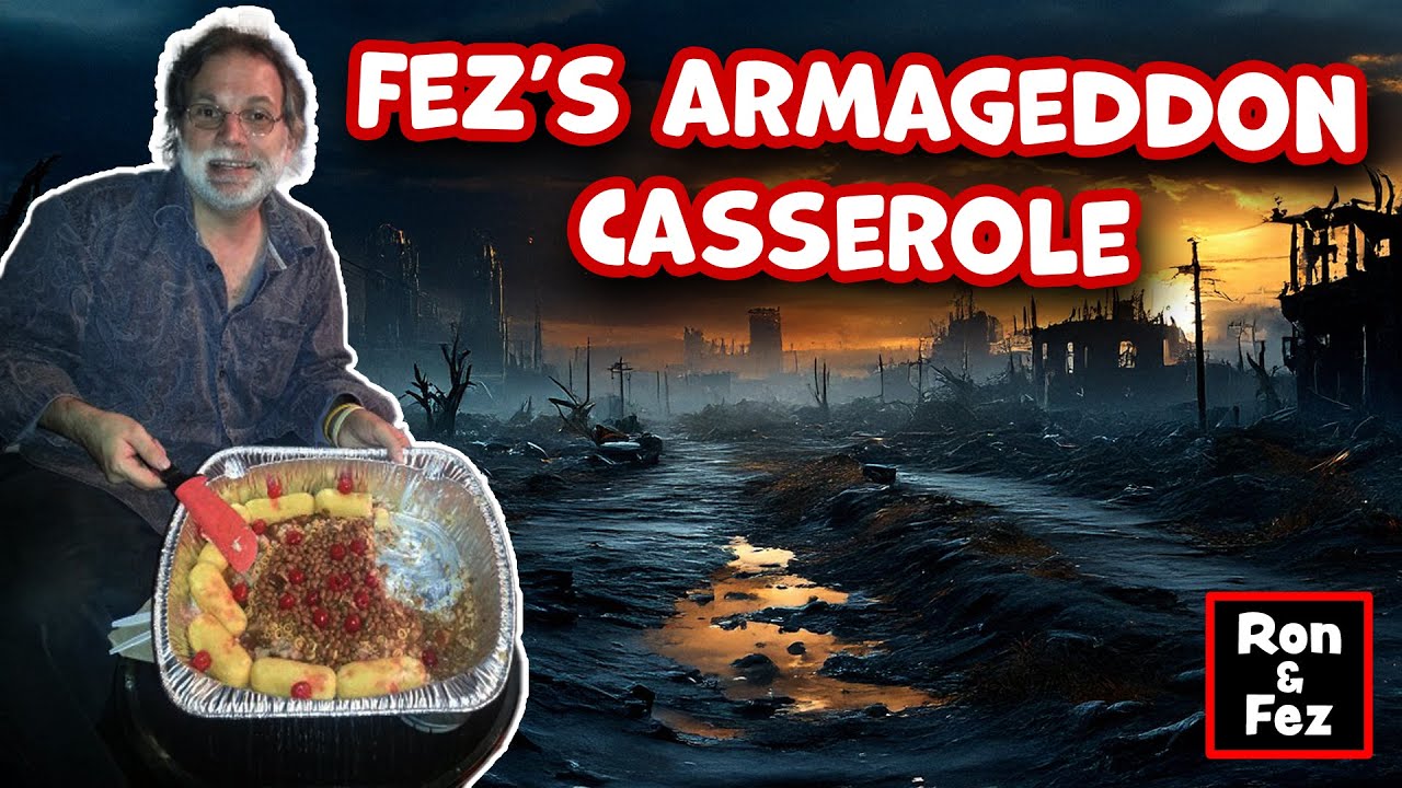 Ron and Fez's Recipe for Disaster: The Armageddon Casserole
