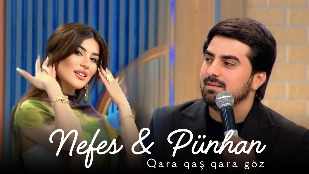 Punhan Piriyev & Nefes - Qara Qas Qara Goz Sebinem ( Aman Nefes ) Yeni 2025 En son Trend ifalar
